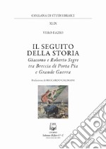 Il seguito della storia. Giacomo e Roberto Segre tra Breccia di Porta Pia e Grande Guerra