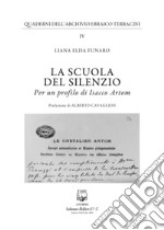 La scuola del silenzio. Per un profilo di Isacco Artom libro