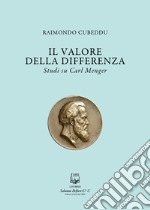 Il valore della differenza. Studi su Carl Menger libro