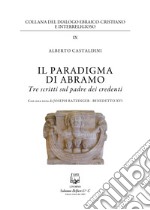 Il paradigma di Abramo. Tre scritti sul padre dei credenti libro