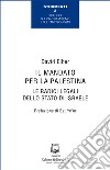 Il mandato per la Palestina. Le radici legali dello Stato di Israele libro