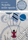 Nedelia nello spazio. Ediz. illustrata libro