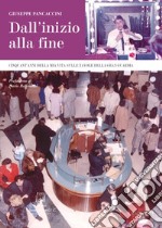 Dall'inizio alla fine. Cinquant'anni della mia vita sulle tavole della Gran Guardia libro