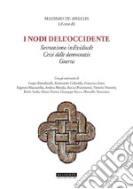 I nodi dell'Occidente. Sovranismo individuale Crisi delle democrazie Guerra libro