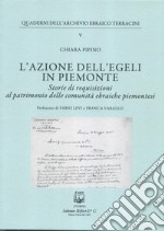 L'azione dell''EGELI in Piemonte. Storie di requisizioni al patrimonio delle comunità ebraiche piemontesi libro