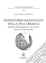 Repertorio ragionato della Pisa ebraica. Appunti bibliografici per una storia omnia circumiacentes libro