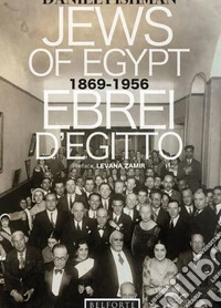 Ebrei d'Egitto. 1869-1956. Ediz. multilingue
