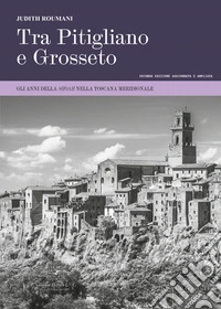 Tra Pitigliano e Grosseto. Gli anni della Shoah nella Toscana meridionale. Ediz. ampliata libro