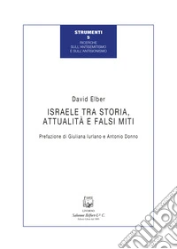 Israele tra storia, attualità e falsi miti libro