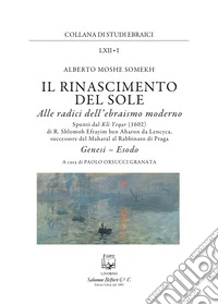 Il rinascimento del sole. Alle radici dell'ebraismo moderno. Genesi, Esodo