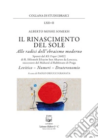 Il rinascimento del sole. Alle radici dell'ebraismo moderno. Levitico, Numeri, Deuteronomio