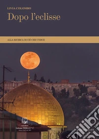 Dopo l'eclisse. Alla ricerca di ciò che unisce libro
