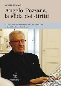 Angelo Pezzana, la sfida dei diritti. Una vita dedicata a omosessualità, Israele e libri libro