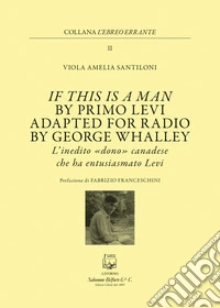 If this is a man by Primo Levi. Adapted for radio by George Whalley. L'inedito «dono» canadese che ha entusiasmato Levi