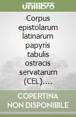 Corpus epistolarum latinarum papyris tabulis ostracis servatarum (CEL). Addenda. Vol. 3 libro