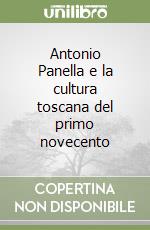 Antonio Panella e la cultura toscana del primo novecento libro