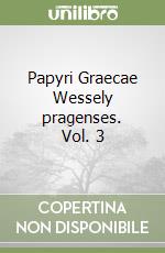 Papyri Graecae Wessely pragenses. Vol. 3 libro