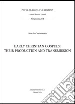 Early christian gospels: their production and transmission libro