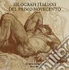 Xilografi italiani del primo Novecento. Ediz. illustrata libro