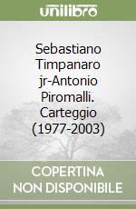 Sebastiano Timpanaro jr-Antonio Piromalli. Carteggio (1977-2003) libro