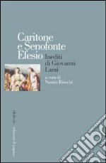 Caritone e Senofonte Efesio. Inediti di Giovanni Lami libro