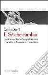 Il sé che cambia. L'anima nel tardo neoplatonismo: Giamblico, Damascio e Prisciano libro