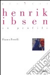 Henrik Ibsen. Un profilo libro