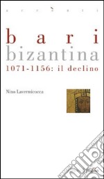 Bari bizantina. 1071-1156 il declino libro