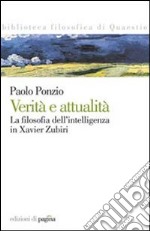 Verità e attualità. La filosofia dell'intelligenza in Xavier Zubiri