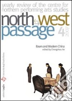 North-West Passage (2007). Vol. 4: Ibsen and modern China. Yearly review of the Centre for performing arts studies libro