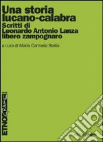 Una storia lucano-calabra. Scritti di Antonio Lanza libero zampognaro libro