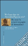 Wie kann das ein Artemidorus-Papyrus sein? Ma come fa a essere un papiro di Artemidoro? Ediz. italiana, inglese, francese e tedesca libro