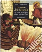 La nave dei miracoli. Le storie prodigiose di San Nicola di Bari libro