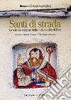 Santi di strada. Le edicole religiose della città vecchia di Bari. Ediz. illustrata. Vol. 1: Strada Santa Maria libro