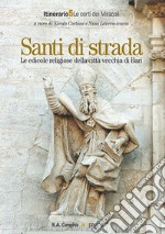 Santi di strada. Le edicole religiose della città vecchia di Bari. Vol. 5: Le corti dei miracoli