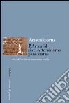 P. Artemid. sive Artemidorus personatus edidit Societas emunctae naris. Testo originale a fronte. Ediz. critica libro