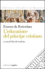 L'educazione del principe cristiano. Testo latino a fronte libro