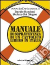 Manuale di sopravvivenza di un cattolico libero in Italia libro