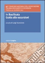 In Basilicata. Guida alle escursioni. 50º Convegno nazionale dell'Associazione Italiana Insegnanti di Geografia (Potenza, 19-23 ottobre 2007) libro