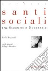 Santi sociali tra Ottocento e Novecento libro