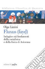 Fluxus (fayd). Indagine sui fondamenti della metafisica e della fisica di Avicenna