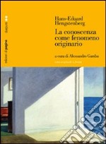 La conoscenza come fenomeno originario libro