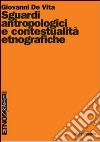 Sguardi antropologici e contestualità etnografiche libro