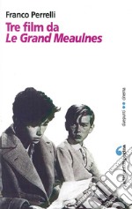 Tre film da Les grandes Maulnes libro