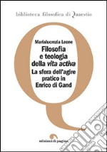 Filosofia e teologia della vita activa. La sfera dell'agire pratico in Enrico di Gand