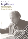 Luigi Giussani. Conoscenza amorosa ed esperienza del vero. Un itinerario moderno libro di Borghesi Massimo