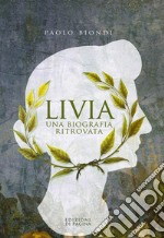 Livia. Una biografia ritrovata libro