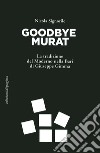 Goodbye Murat. La tradizione del moderno nella Bari di Giuseppe Gimma libro