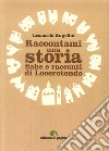 Raccontami una storia. Fiabe e racconti di Locorotondo libro