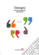 Dialoghi. Sette percorsi narrativi libro